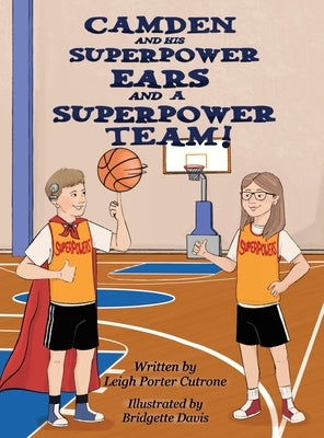 Camden and His Superpower Ears and A Superpower Team by Cutrone, Leigh P.