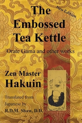 The Embossed Tea Kettle: Orate Gama and other works. by Ekaku, Hakuin