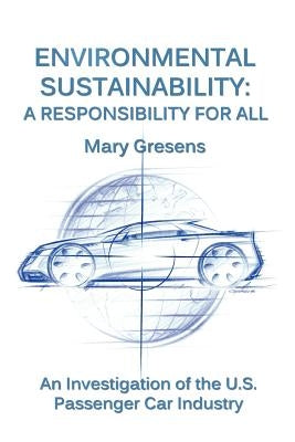 Environmental Sustainability: A Responsibility for All by Gresens, Mary