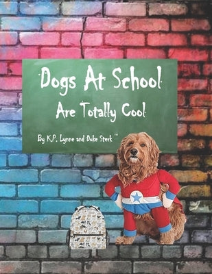 Dogs At School Are Totally Cool by Sterk, Duke