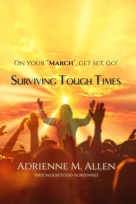 Surviving Tough Times by Allen, Adrienne M.
