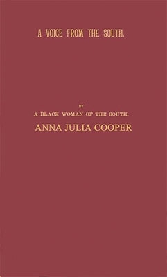 A Voice from the South: By a Black Woman of the South by Cooper, Anna J.