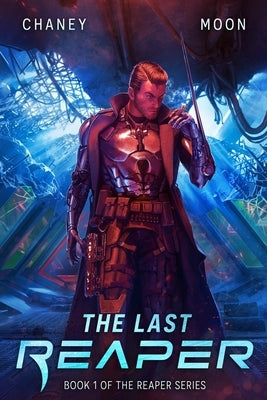 The Last Reaper: An Intergalactic Space Opera Adventure by Moon, Scott