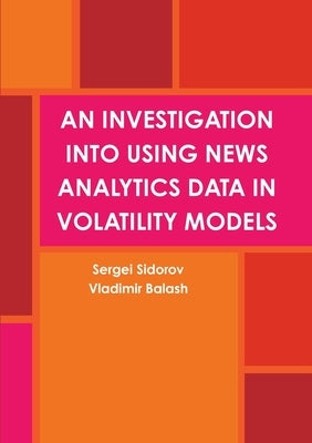 An Investigation Into Using News Analytics Data in Volatility Models by Sidorov, Sergei