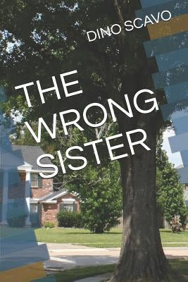 The Wrong Sister by Scavo, Dino