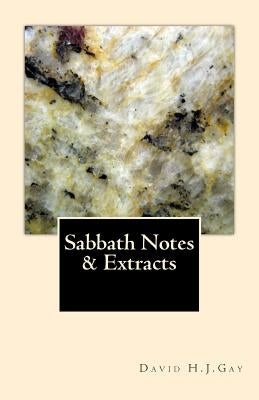 Sabbath Notes & Extracts by Gay, David H. J.