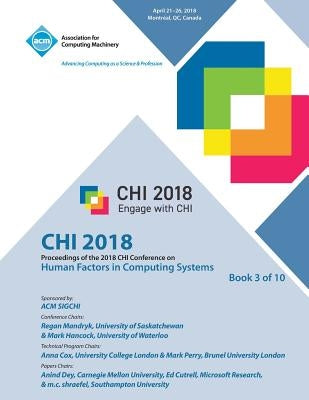 Chi '18: Proceedings of the 2018 CHI Conference on Human Factors in Computing Systems VOL 3 by Chi