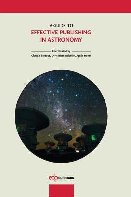A Guide to Effective Publishing in Astronomy by Bertout, Claude