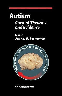 Autism: Current Theories and Evidence by Zimmerman, Andrew W.