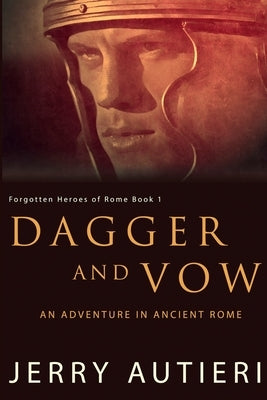 Dagger and Vow: An Adventure in Ancient Rome by Autieri, Jerry