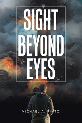 Sight Beyond Eyes by Pinto, Michael A.