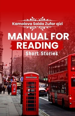 Manual For Reading Short Stories by Kamolova Saida Zufar Qizi