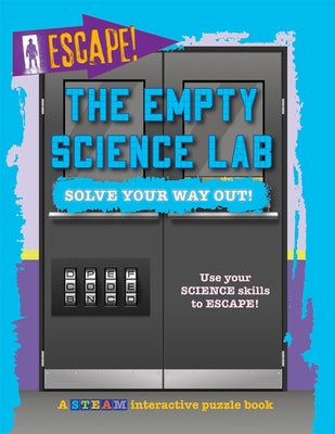 The Empty Science Lab: Solve Your Way Out! by Wood, Kevin