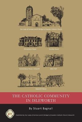 The Catholic Community in Isleworth by Bagnall, Stuart
