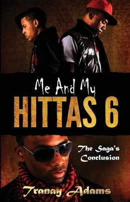 Me and My Hittas 6: THE FINAL TESTAMENT OF A TRAP GOD (the finale) by Adams, Tranay