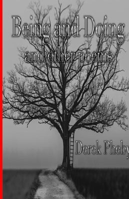 Being and Doing and other poems by Pheby, Derek