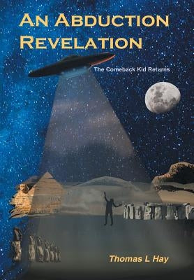 An Abduction Revelation: The Comeback Kid Returns by Hay, Thomas L.