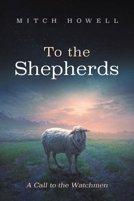 To the Shepherds by Howell, Mitch