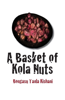 A Basket of Kola Nuts by Kishani, Bongasu Tanla