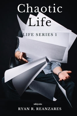 Chaotic Life by Ryan R Reanzares