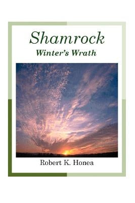 Shamrock: Winter's Wrath by Honea, Robert K.