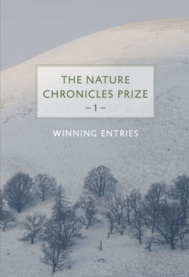 The Nature Chronicles Prize: 1: Winning Entries by The Winners of the First Nature Chronicl