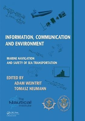 Information, Communication and Environment: Marine Navigation and Safety of Sea Transportation by Weintrit, Adam