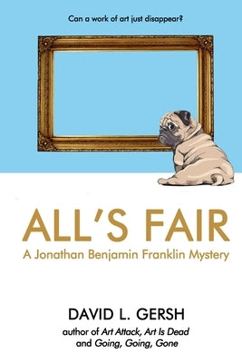All's Fair: A Jonathan Benjamin Franklin Mystery by Gersh, David L.