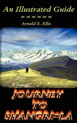 Journey to Shangri-La by Ellis, Arnold E.