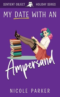 My Date with an Ampersand by Parker, Nicole