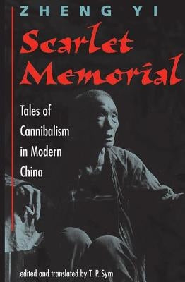 Scarlet Memorial: Tales of Cannibalism in Modern China by Zheng, Yi