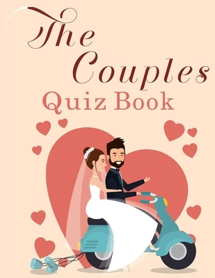 Quizzes for Couples: 350 Questions All Couples In A Strong Relationship Should Be Able To Answer by Omelo Sweet