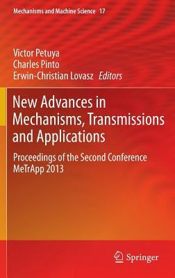 New Advances in Mechanisms, Transmissions and Applications: Proceedings of the Second Conference Metrapp 2013 by Petuya, Victor