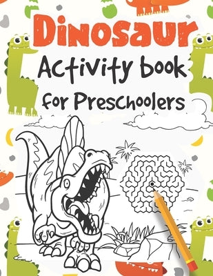 Dinosaur Activity Book for Preschoolers: Learn to write Letters and Numbers with Dinozaur Mazes, Coloring pages & Dot to dot Activities by Workbooks, Mazing