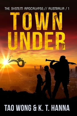 Town Under: A Post-Apocalyptic LitRPG by Wong, Tao