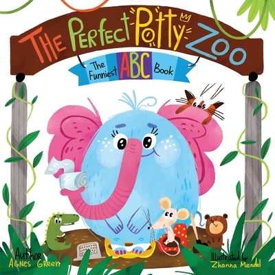 The Perfect Potty Zoo: The Part of The Funniest ABC Books Series. Unique Mix of an Alphabet Book and Potty Training Book. For Kids Ages 2 to by Green, Agnes