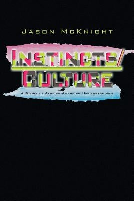 Instincts and Culture: A Story of African-American Understanding by McKnight, Jason