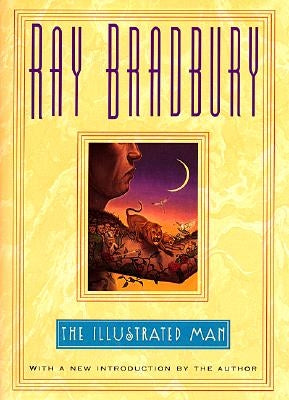 The Illustrated Man by Bradbury, Ray D.