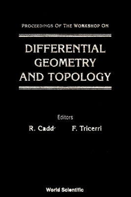 Differential Geometry and Topology - Proceedings of the Workshop by Caddeo, Renzo Ilario