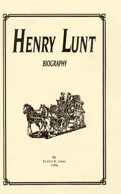 Henry Lunt Biography by Jones, Evelyn K.