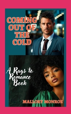Coming Out of the Cold: A Rags to Romance Book by Monroe, Mallory