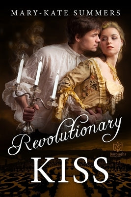 Revolutionary Kiss by Summers, Mary-Kate