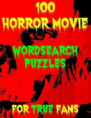 100 Horror Movie Word Search Puzzles for True Fans by O'Brien, R.