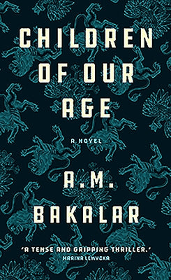 Children of Our Age by Bakalar, A. M.