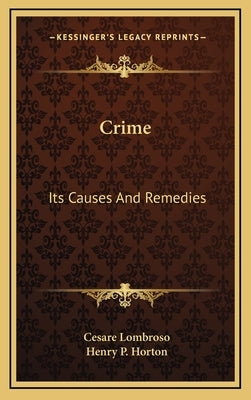 Crime: Its Causes And Remedies by Lombroso, Cesare