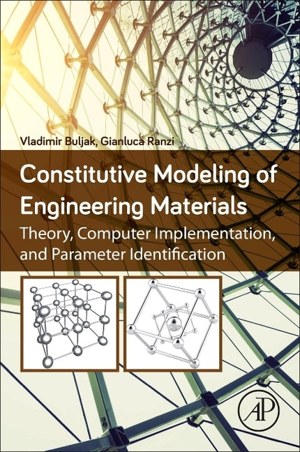 Constitutive Modeling of Engineering Materials: Theory, Computer Implementation, and Parameter Identification by Buljak, Vladimir