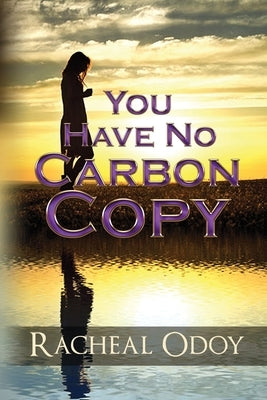You Have No Carbon Copy by Odoy, Racheal