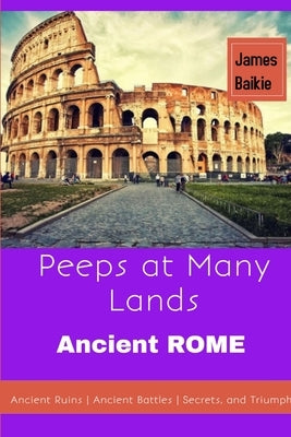 Peeps At Many Lands Ancient Rome by Baikie, James