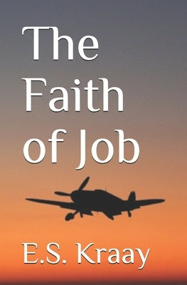 The Faith of Job by Kraay, E. S.