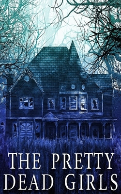 The Pretty Dead Girls by Finn, Skylar`